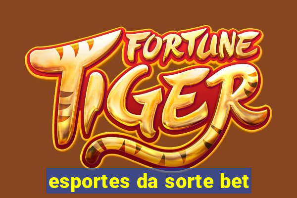 esportes da sorte bet